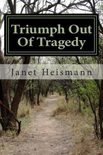 Triumph Out Of Tragedy – 0615996566, paperback, Janet l Heismann