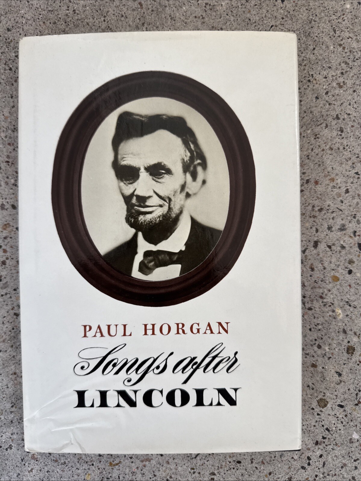 Signed By Author- Songs After Lincoln by Paul Horgan 1965 Hardcover Dust Jacket