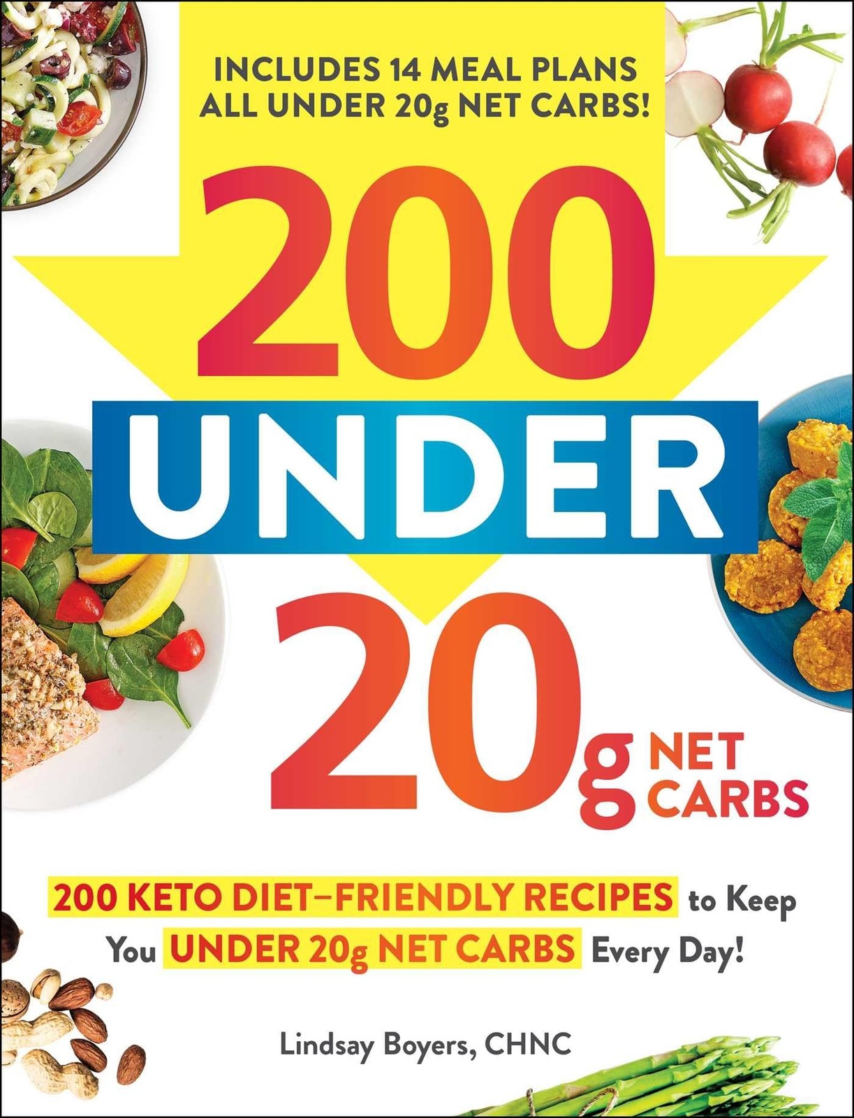 200 under 20g Net Carbs: 200 Keto Diet–Friendly Recipes to Keep You under …