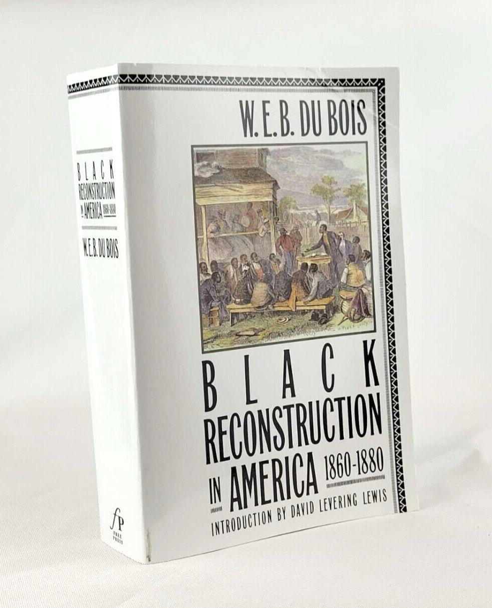 BLACK RECONSTRUCTION IN AMERICA, 1860-1880 by W. E. Burghardt Du Bois Paperback