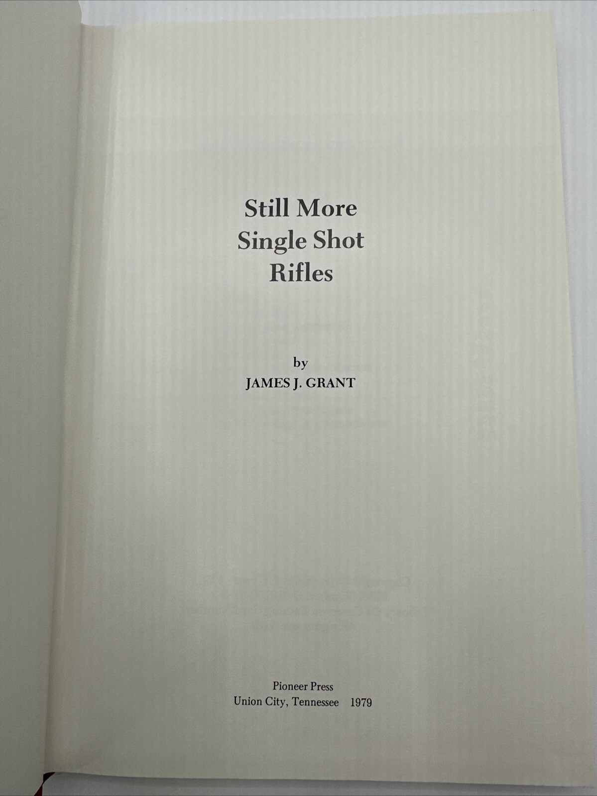 Still More Single Shot Rifles James J Grant Hardcover 211 Pages 1979 DJ Guns