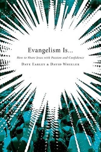 Evangelism Is . . .: How to Share Jesus with Passion and Confidence – VERY GOOD