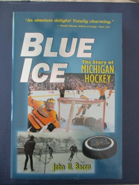 Blue Ice : The Story of Michigan Hockey by John U. Bacon (2001, Trade Paperback)