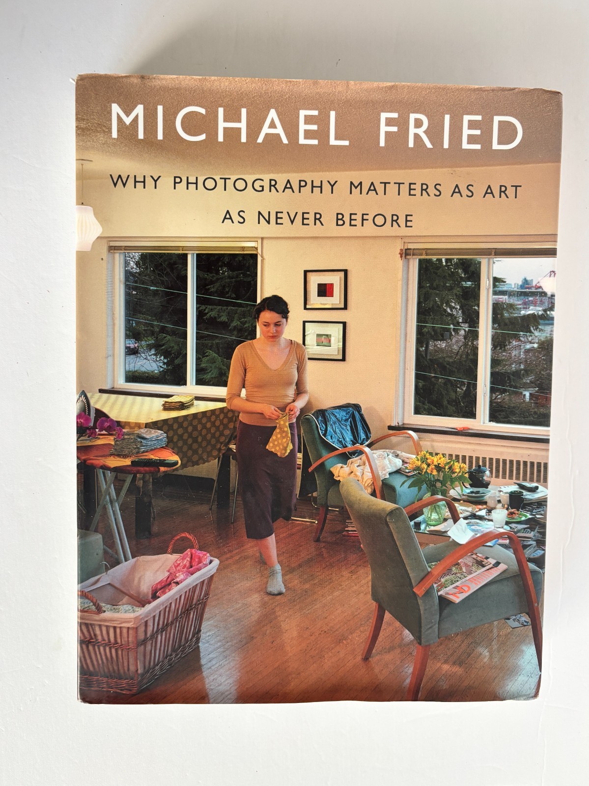 Why Photography Matters as Art as Never Before Michael Fried Hardcover Art Book