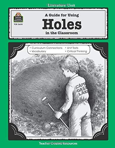 A GUIDE FOR USING ‘HOLES’ IN THE CLASSROOM (LITERATURE By Belinda Zampino NEW