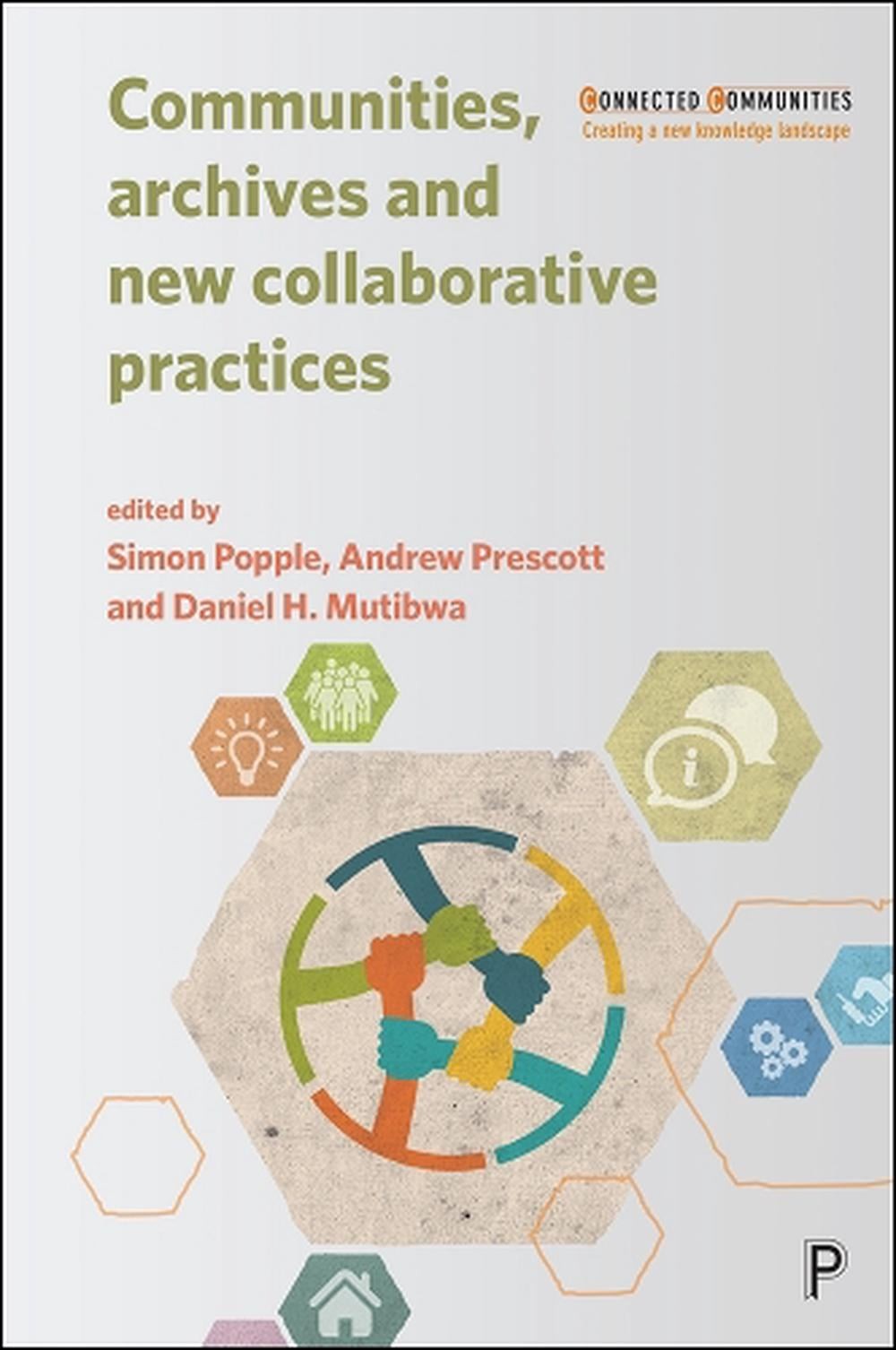 Communities, Archives and New Collaborative Practices by Andrew Prescott (Englis