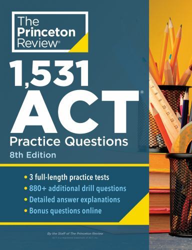 1,531 ACT Practice Questions, 8th Edition: Extra Drills & Prep for an…