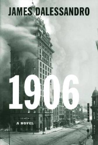 1906: A Novel – Paperback By James Dalessandro – GOOD
