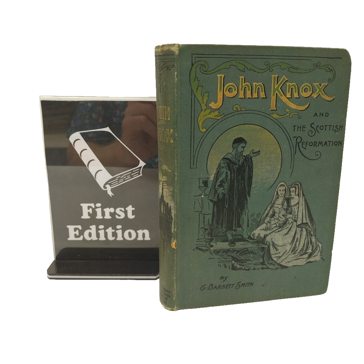 John Knox and the Scottish Reformation First Edition 1905 G Barnett Smith