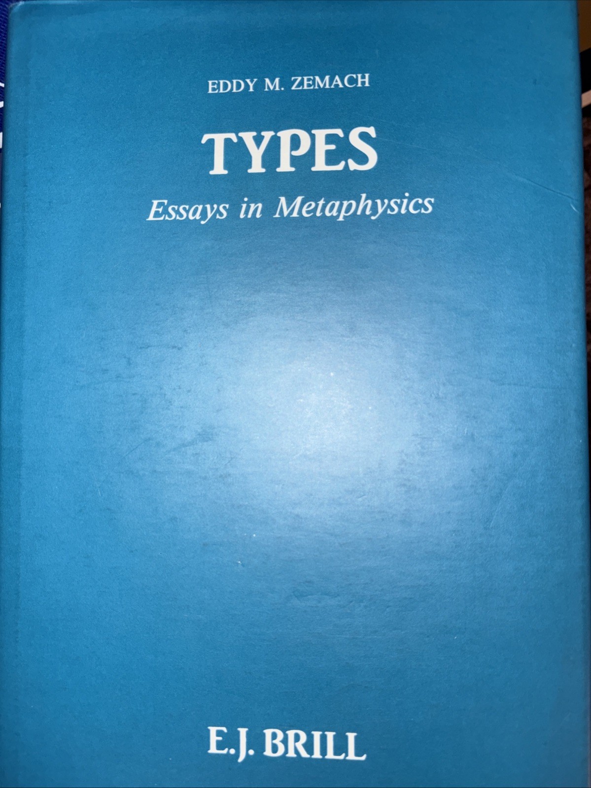 Types: Essays in Metaphysics – Eddy M Zemach- EJ Brill