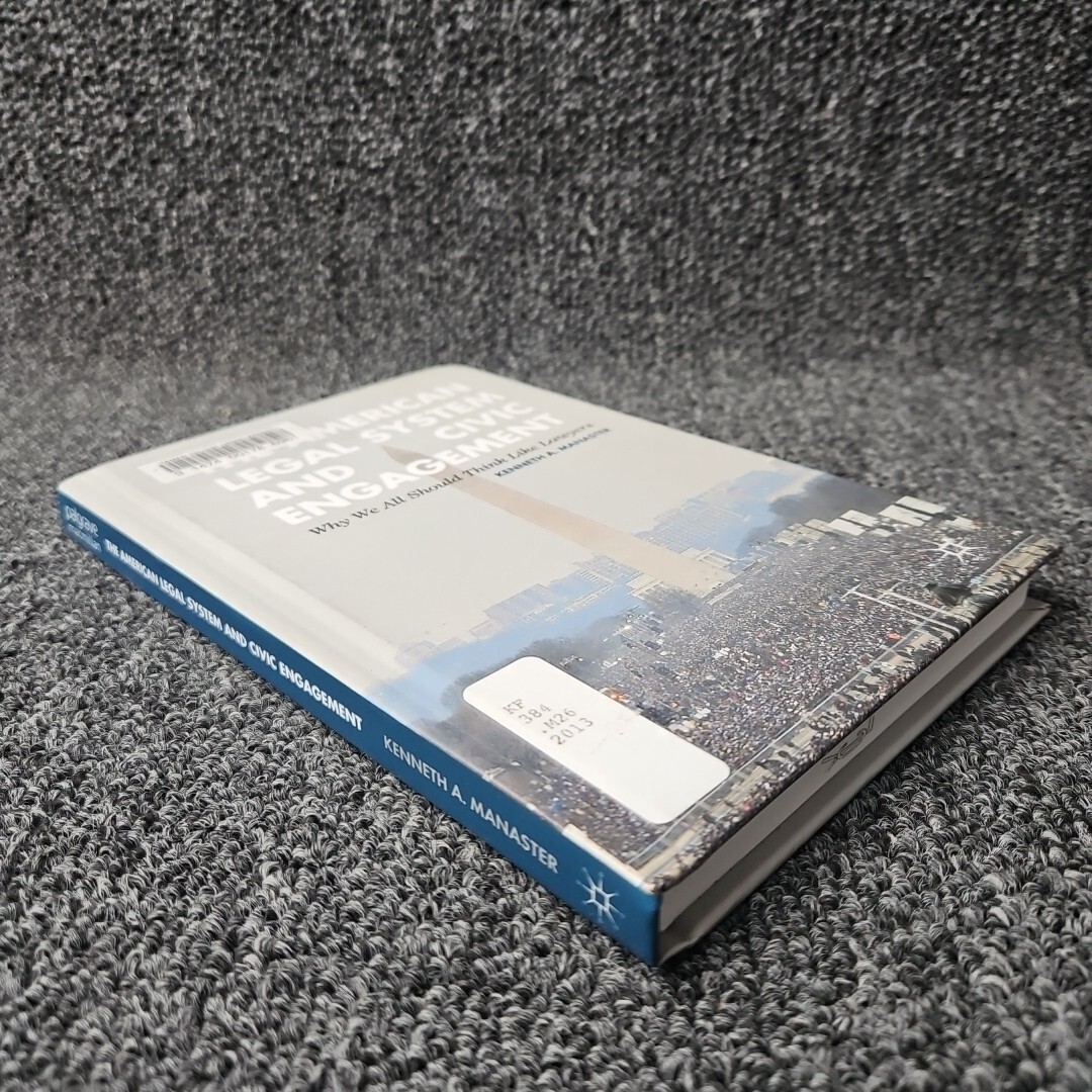 THE AMERICAN LEGAL SYSTEM AND CIVIC ENGAGEMENT: WHY WE ALL By Kenneth Manaster