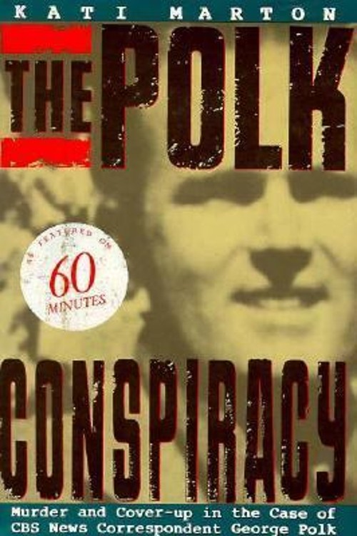 Polk Conspiracy : Murder and Cover-Up in the Case of CBS News Cor