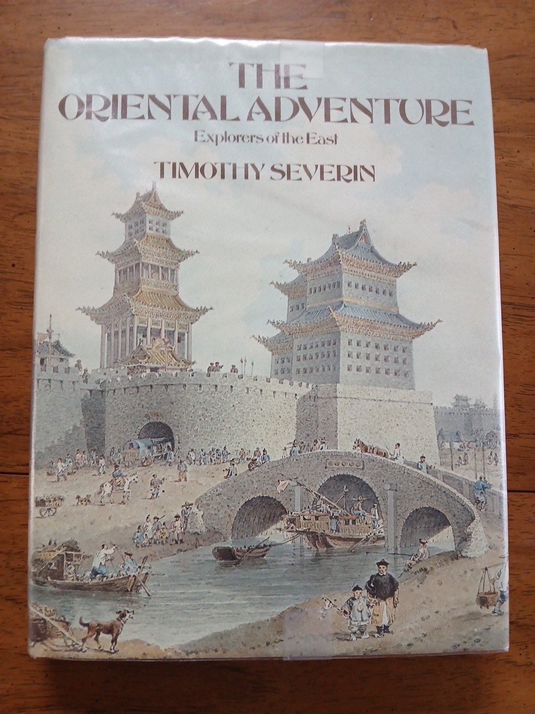 The Oriental Adventure: Explorers of the East; Timothy Severin