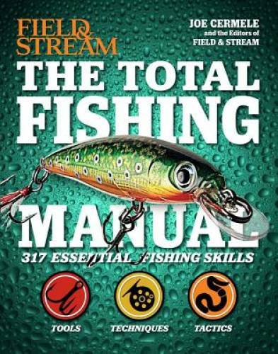 The Total Fishing Manual (Field & Stream): 317 Essential Fishing Skills ( – GOOD