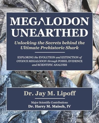 MEGALODON UNEARTHED: Unlocking the Secrets behind the Ultimate Prehistoric Shar