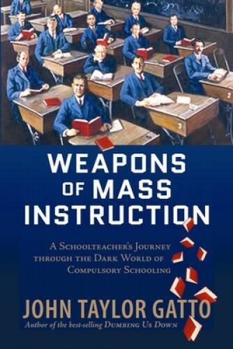 Weapons of Mass Instruction: A Schoolteacher’s Journey Through the Dark W – GOOD