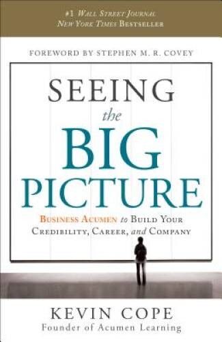 Seeing the Big Picture: Business Acumen to Build Your Credibility, Career – GOOD