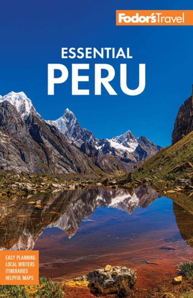 Fodor’s Essential Peru: With Machu Picchu & the Inca Trail (Full-color Trave…