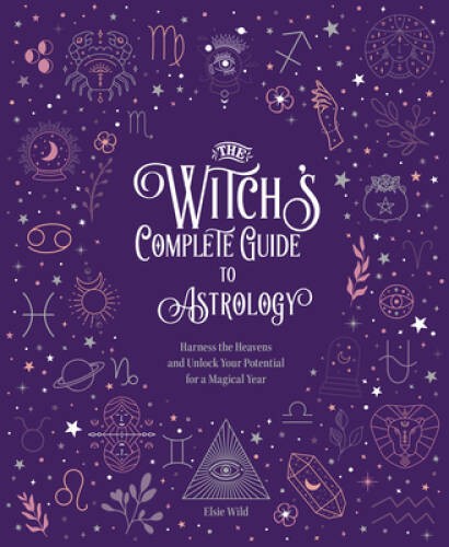 The Witchs Complete Guide to Astrology: Harness the Heavens and Unl – VERY GOOD