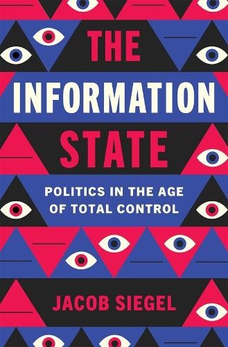 Jacob Siegel The Information State (Hardback)