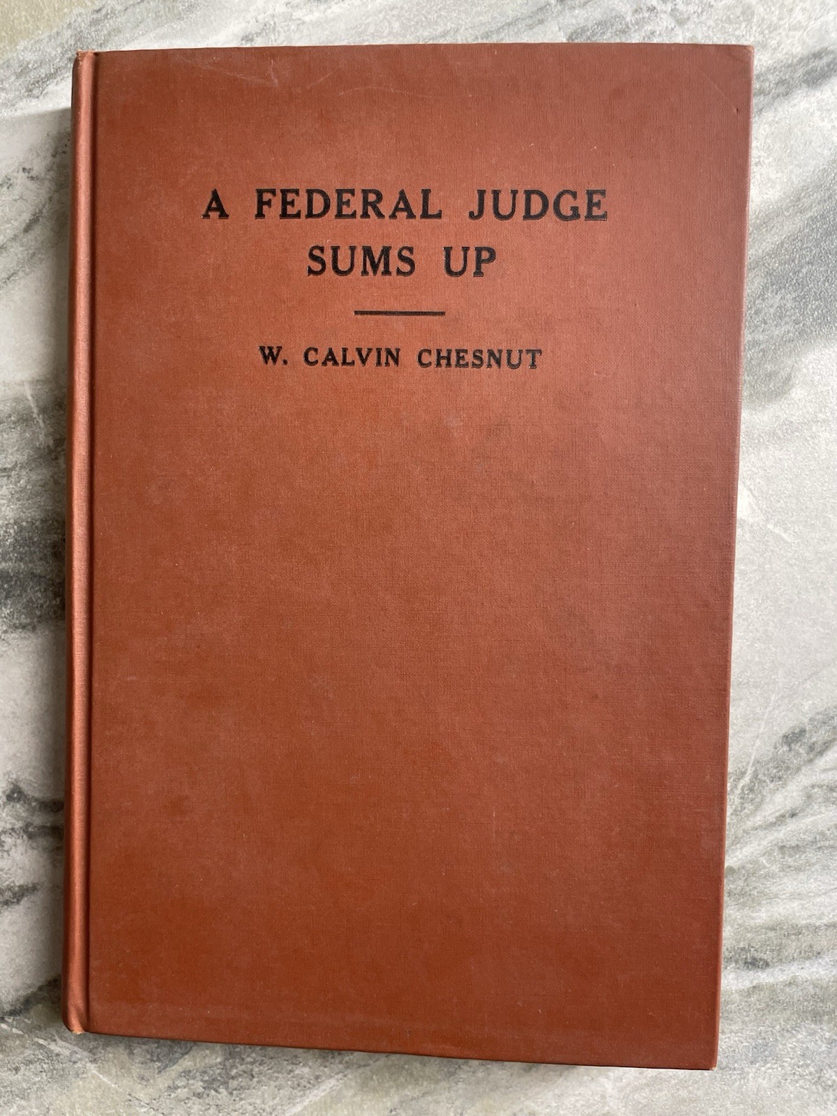 A Federal Judge Sums Up by W. Calvin Chesnut Priv Pub MD Judge SIGNED HC VTG