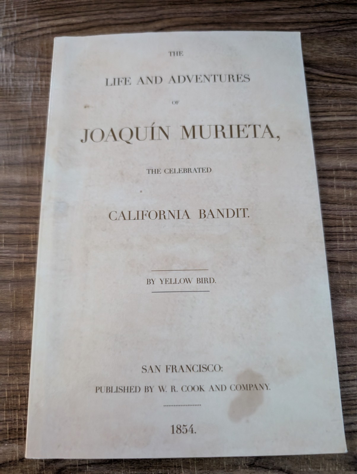 The Life and Adventures Of Joaquin Murieta, The Celebrated California Bandit