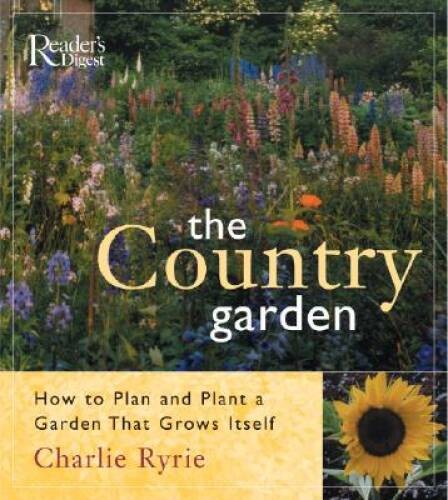 The Country Garden: How to Plan and Plant a Garden That Grows Itself – VERY GOOD