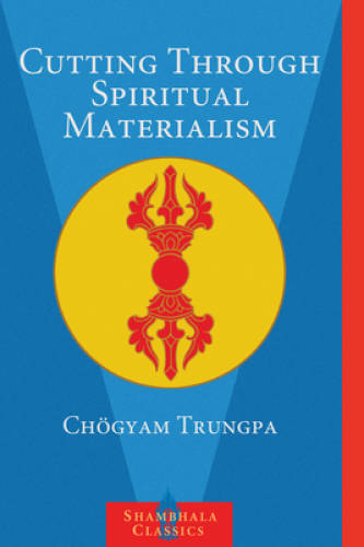 Cutting Through Spiritual Materialism (Shambhala Classics) – VERY GOOD