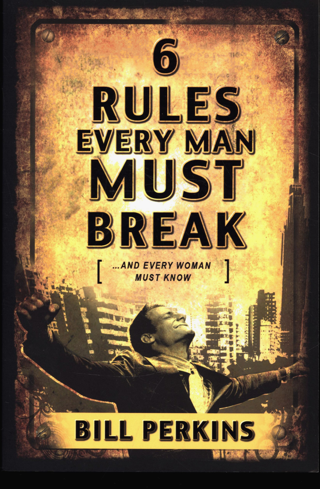 BILL PERKINS 6 RULES EVERYMAN MUST BREAK AND EVERY WOMAN MUST KNOW VERY GOOD