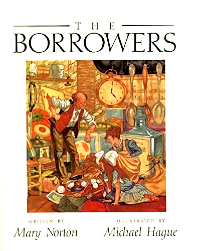 The Borrowers — Written by Mary Norton, Illustrated by Michael Hague OS HC $LN!