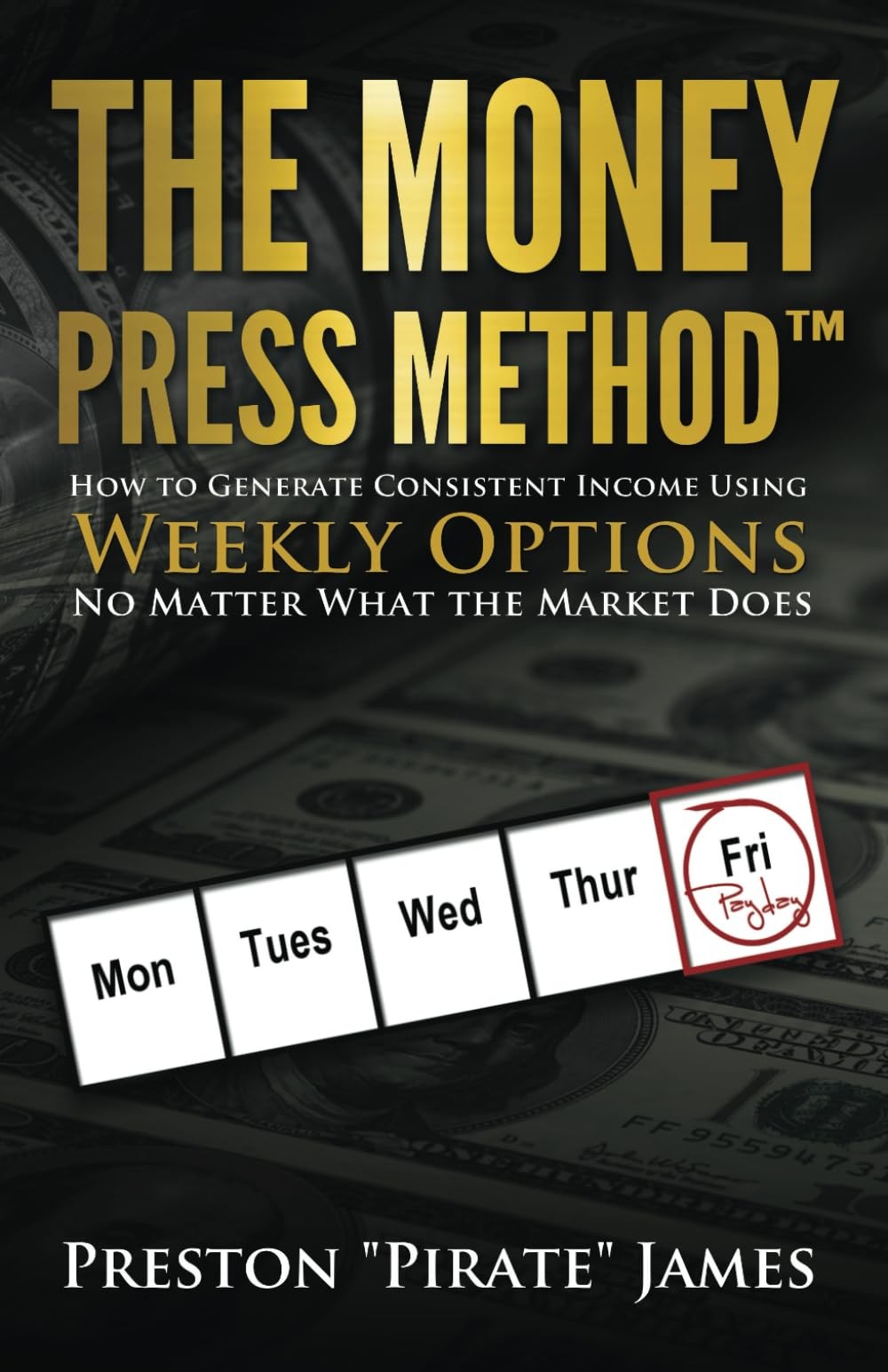 The Money Press Method: How to Generate Consistent Income Using Weekly…