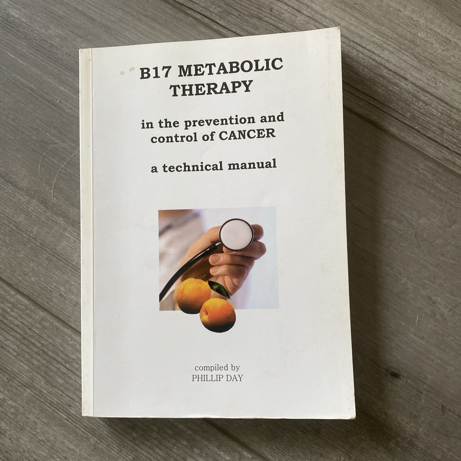 B17 Metabolic Therapy in the Prevention and Control of CANCER Technical Manual