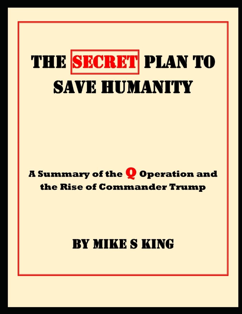 The Secret Plan to save Humanity: a Summary of the Q Operation and the Rise of C