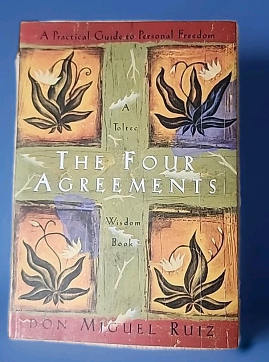The Four Agreements – A Practical Guide to Personal Freedom by Don Miguel Ruiz
