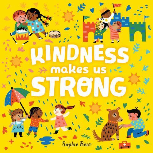 Kindness Makes Us Strong – Board book By Beer, Sophie – GOOD