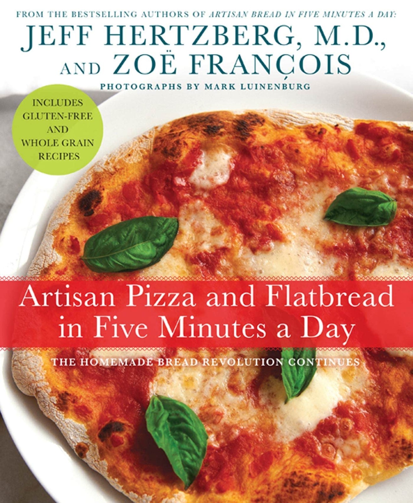 Artisan Pizza and Flatbread in Five Minutes a Day: The Homemade Bread Revolution