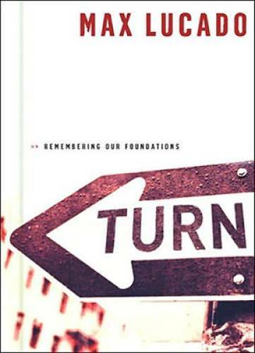 Turn: Remembering Our Foundations – Hardcover By Lucado, Max – GOOD