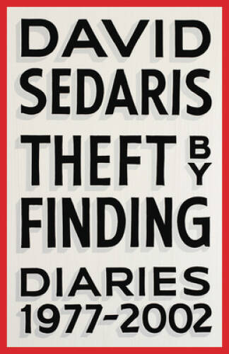 Theft by Finding: Diaries (1977-2002) – Hardcover By Sedaris, David – VERY GOOD