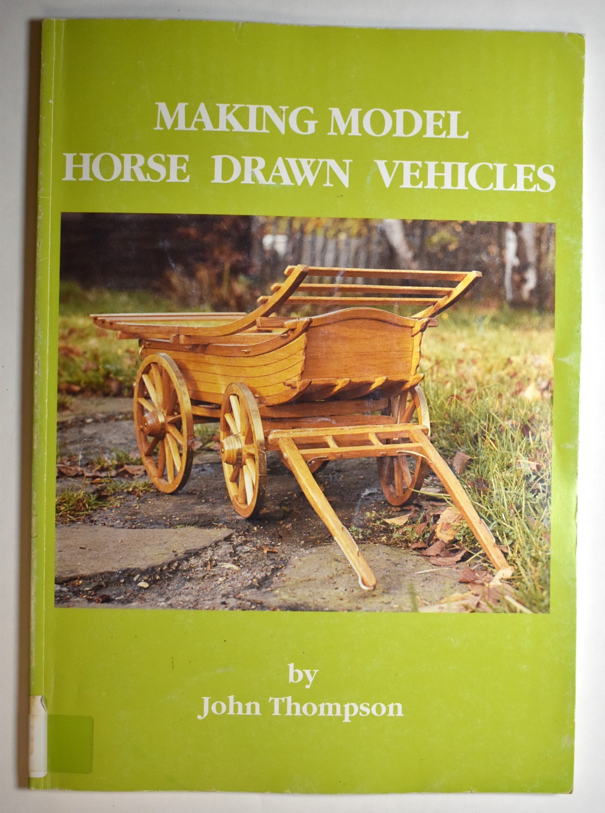3 Books by John Thompson on Making Model Horse Carriages, Gypsy Caravans, etc
