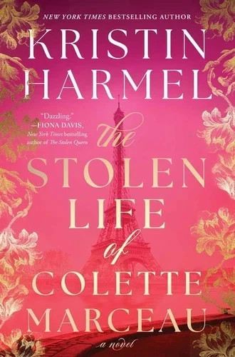 Stolen Life of Colette Marceau : A Novel by Kristin Harmel (2025, Hardcover) NEW