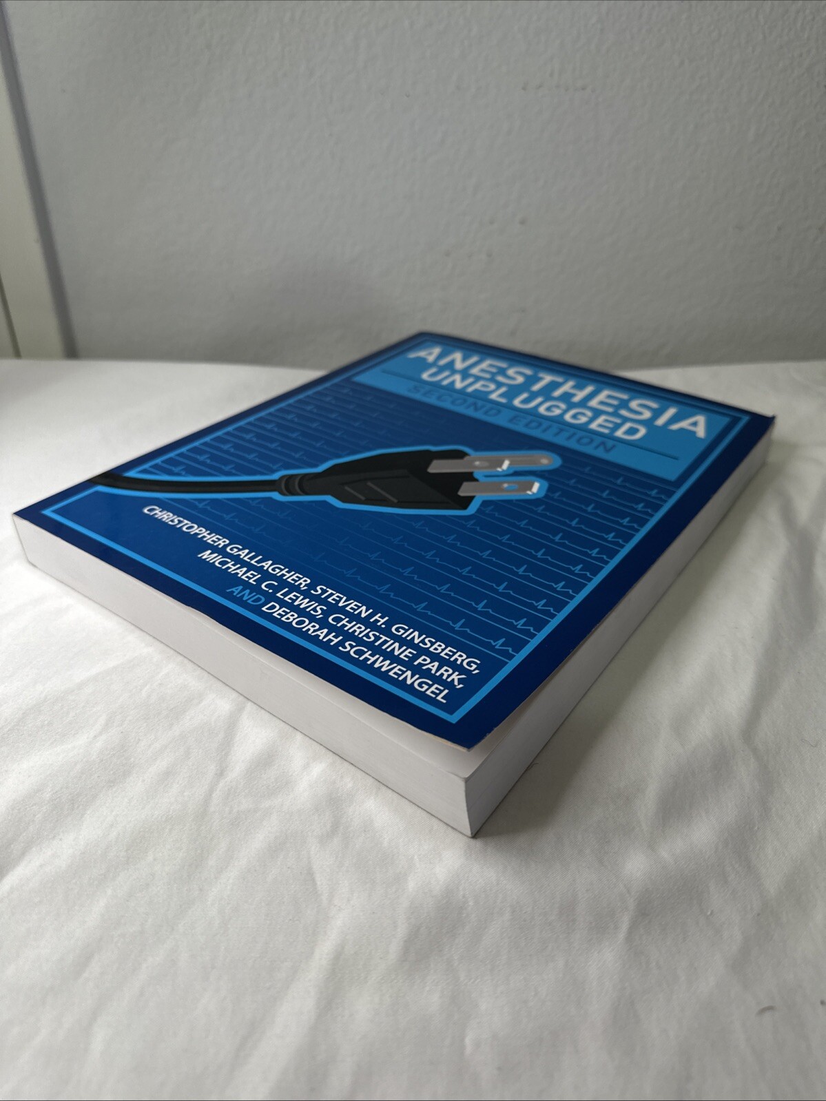 Anesthesia Unplugged, Second Edition by Deborah Schwengel, Steven Ginsberg,…