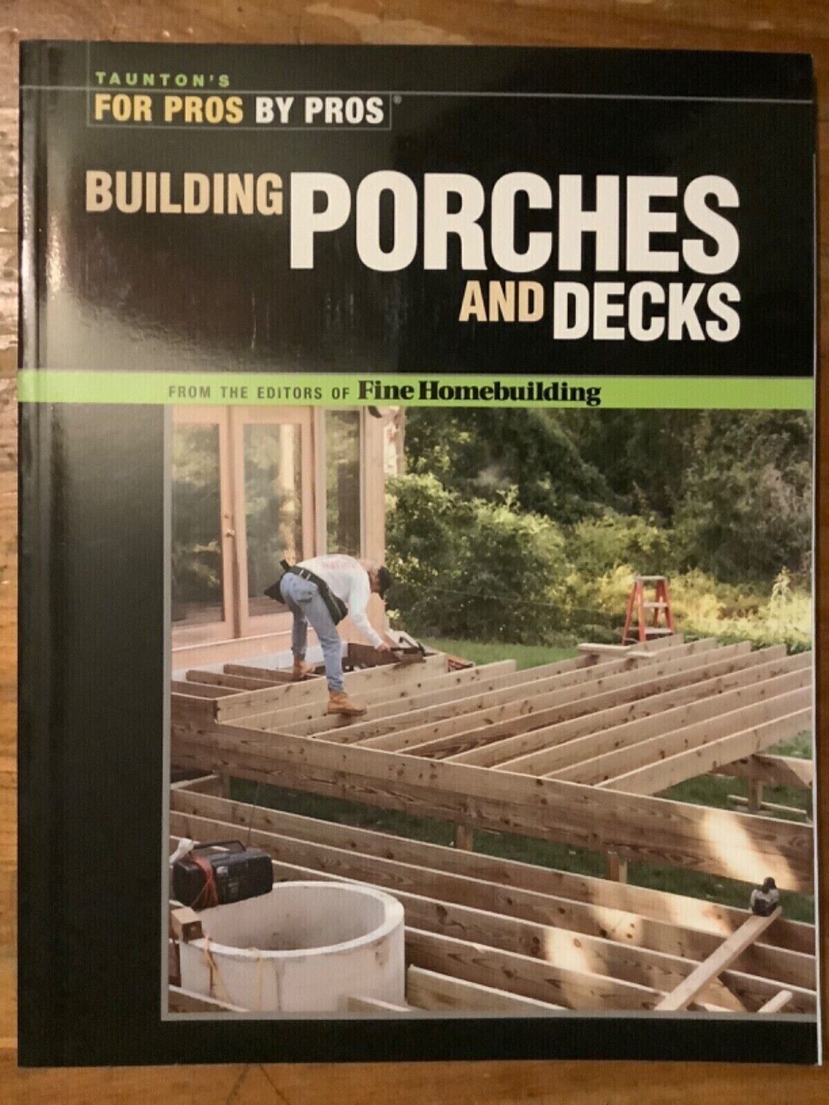 Tauton’s For Pros by Pros Building Porches and Decks Fine Homebuilding