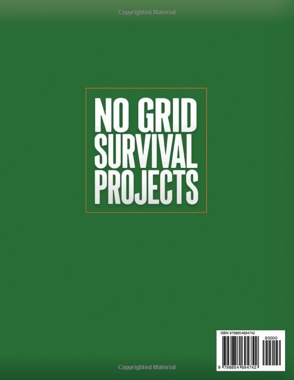 Projects For No-Grid Survival: Modern-Day Methods To Establish Your Own Shelter,