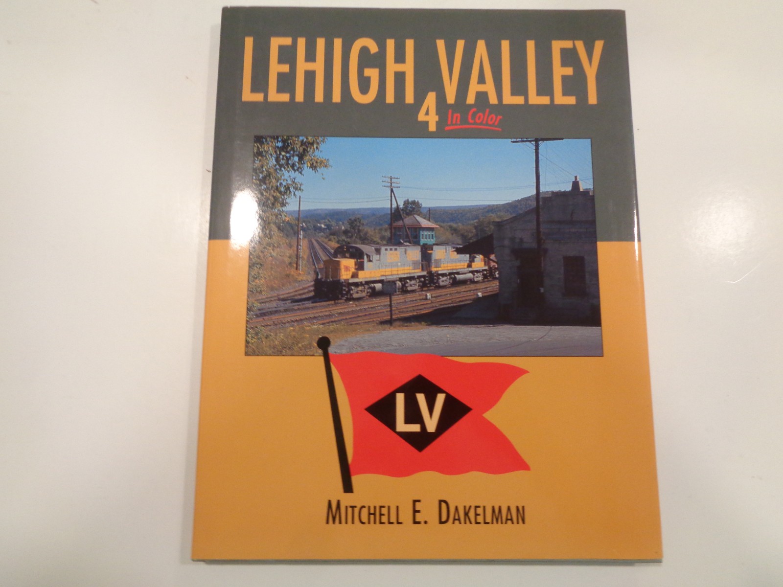 Lehigh Valley 4 in Color HBDJ Railroad History Morning Sun Books