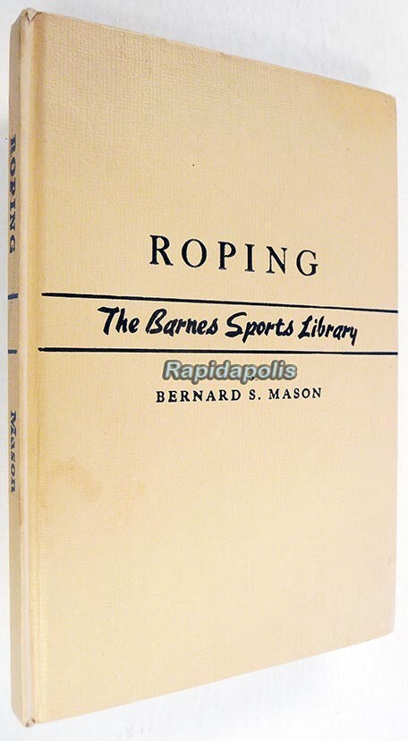 Antique 1940 Ed. ROPING Bernard S. Mason ~ Illustrated Hardcover Book 138 pages