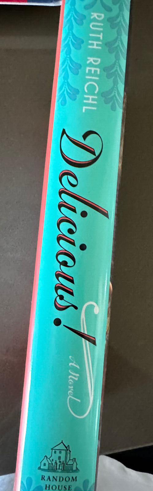 Delicious! A Novel Ruth Reichl First Edition 2014 REDUCED