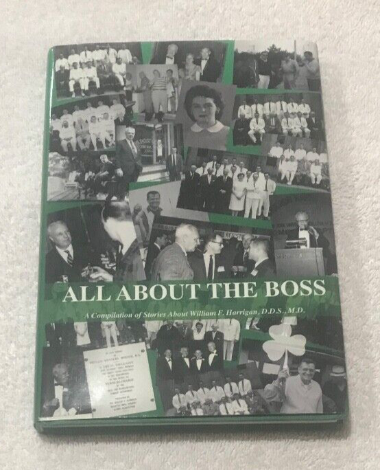 All About The Boss- A Compilation of Stories About William F. Harrington, D.D.S.