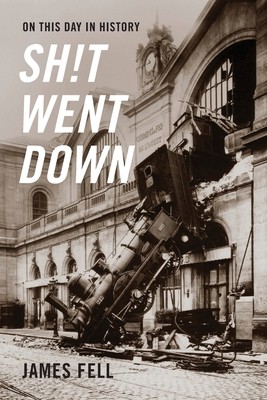 On This Day in History Sh!t Went Down by Fell, James