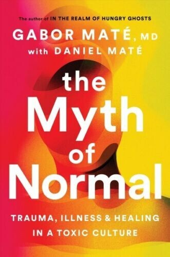 The Myth of Normal: Trauma, Illness, and Healing in a Toxic Culture (0593083881)