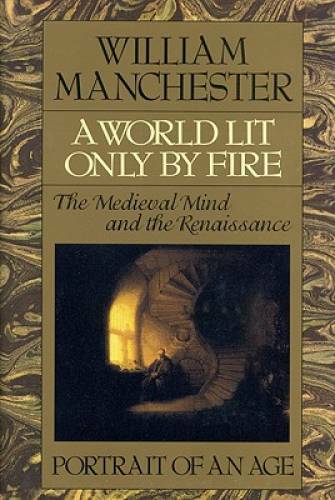 A World Lit Only by Fire: The Medieval Mind and the Renaissance – Portrai – GOOD